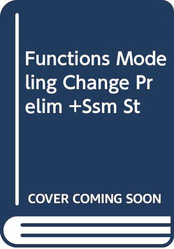 Functions Modeling Change: A Preparation for Calculus, Preliminary Edition, Textbook and Student Solutions Manual (9780471294573) by [???]