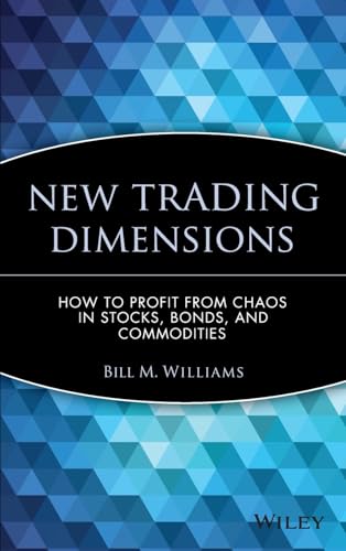 9780471295419: New Trading Dimensions: How to Profit from Chaos in Stocks, Bonds, and Commodities: 72 (A Marketplace Book)