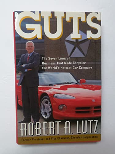 Imagen de archivo de Guts: The Seven Laws of Business That Made Chrysler the World's Hottest Car Company a la venta por Orion Tech