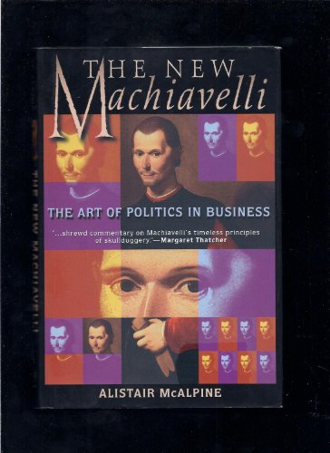 Beispielbild fr The New Machiavelli: The Art of Politics in Business zum Verkauf von Goodwill Books