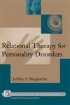 Relational Therapy for Personality Disorders (Wiley Series in Couples and Family Dynamics and Treatment) - Magnavita, Jeffrey J.