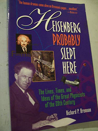 Imagen de archivo de Heisenberg Probably Slept Here: The Lives, Times, and Ideas of the Great Physicists of the 20th Century a la venta por Wonder Book