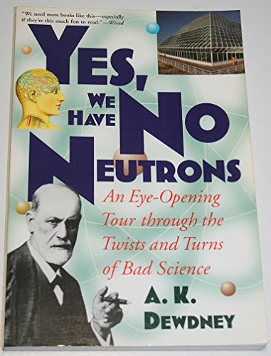 Beispielbild fr Yes, We Have No Neutrons: An Eye-Opening Tour through the Twists and Turns of Bad Science zum Verkauf von WorldofBooks
