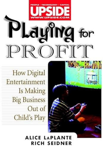 Beispielbild fr Playing for Profit: How Digital Entertainment is Making Big Business Out of Child's Play (Upside) zum Verkauf von Reuseabook