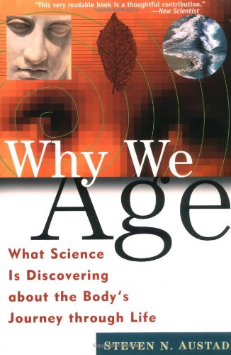 Stock image for Why We Age: What Science Is Discovering about the Body's Journey Through Life for sale by SecondSale