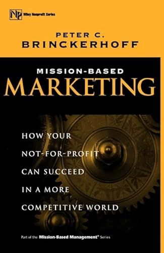 Beispielbild fr Mission-Based Marketing : How Your Not-for-Profit Can Succeed in a More Competitive World zum Verkauf von Better World Books