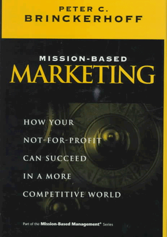 Imagen de archivo de Mission-Based Marketing : How Your Not-for-Profit Can Succeed in a More Competitive World a la venta por Better World Books