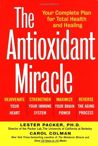 Stock image for The Antioxidant Miracle: Your Complete Plan for Total Health and Healing for sale by ThriftBooks-Atlanta