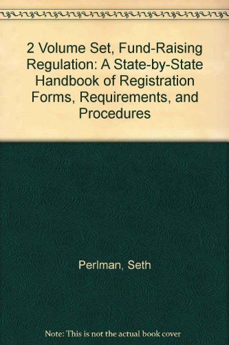 2 Volume Set, Fund-Raising Regulation: A State-by-State Handbook of Registration Forms, Requirements, and Procedures (9780471298779) by Perlman, Seth; Bush, Betsy Hills