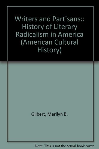 Imagen de archivo de Writers and Partisans:: History of Literary Radicalism in America (American Cultural History) a la venta por Better World Books