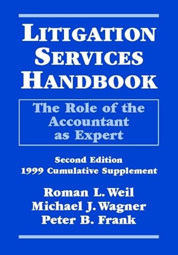 Litigation Services Handbook: The Role of the Accountant as Expert, 2nd Edition (9780471299097) by Weil, R.; Wagner, M.; Frank, P.