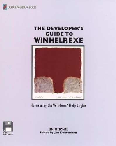 The Developer's Guide to WinHelp.Exe: Harnessing the Windows Help Engine (9780471303268) by Mischel, Jim