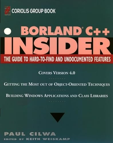 Borland C++ Insider (Wiley Insiders Guides Series) (9780471303381) by Cilwa, Paul