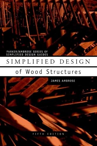 Imagen de archivo de Simplified Design of Wood Structures (Parker/Ambrose Series of Simplified Design Guides) a la venta por HPB-Red