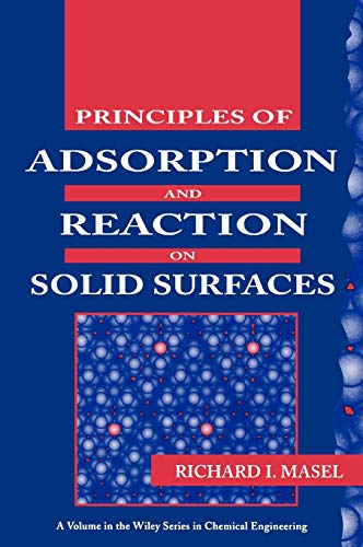 Imagen de archivo de Principles of Adsorption and Reaction on Solid Surfaces (Wiley Series in Chemical Engineering) a la venta por Buchmarie