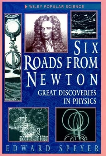 Beispielbild fr Six Roads from Newton: Great Discoveries in Physics (Wiley Popular Science) zum Verkauf von More Than Words