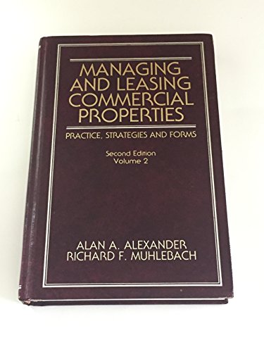 Managing and Leasing Commercial Properties (Real Estate Practices Library) (9780471306597) by Alexander, Alan A.