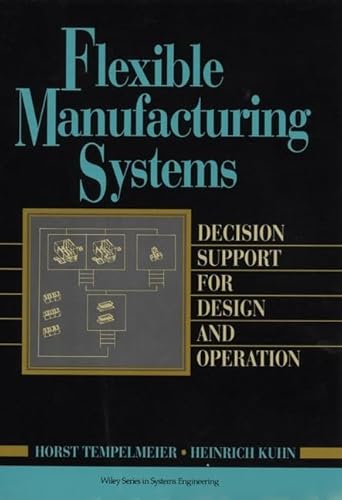 Stock image for Flexible Manufacturing Systems : Decision Support for Design and Operation for sale by Better World Books Ltd