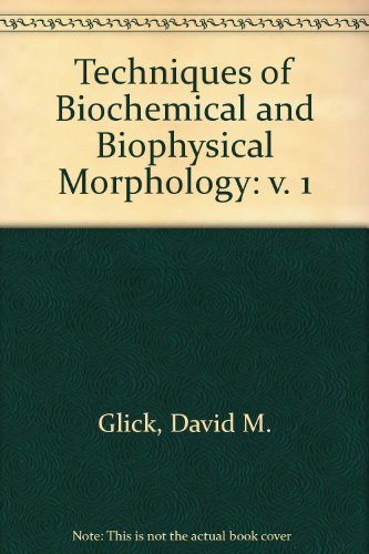 Stock image for Techniques of Biochemical and Biophysical Morphology. Volume 1 for sale by Zubal-Books, Since 1961