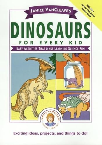 9780471308133: Janice VanCleave's Dinosaurs for Every Kid: Easy Activities That Make Learning Science Fun (Science for Every Kid Series)