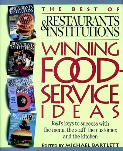 9780471308201: Winning Foodservice Ideas: R&I's Keys to Success With the Menu, the Staff, the Customer, and the Kitchen (The Best of Restaurants & Institutions)
