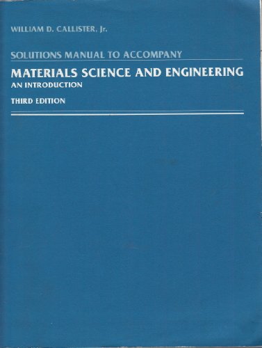 Materials Science and Engineering, Solutions Manual: An Introduction (9780471309017) by Callister, William D.