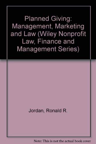 Stock image for Planned Giving: Management, Marketing, and Law (Wiley Nonprofit Law, Finance and Management Series) for sale by Wonder Book