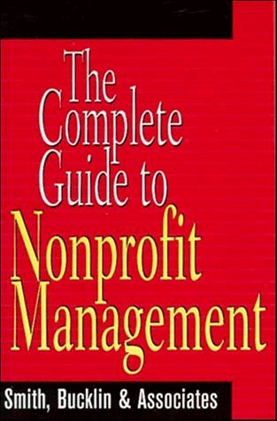 Stock image for The Complete Guide to Nonprofit Management (Wiley Nonprofit Law, Finance and Management Series) for sale by Wonder Book