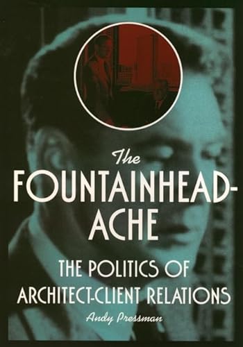 Stock image for The Fountainheadache : The Politics of Architect-Client Relations for sale by Better World Books