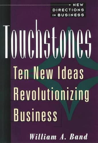 Touchstones: Ten New Ideas Revolutionizing Business (New Directions in Business)