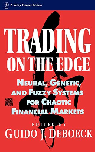 9780471311003: Trading on the Edge: Neural, Genetic, and Fuzzy Systems for Chaotic Financial Markets