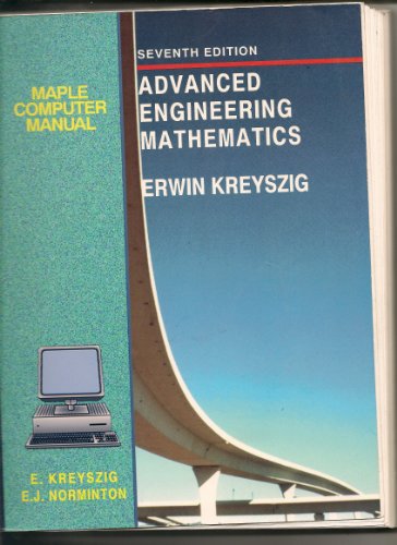 Maple Computer Manual for Advanced Engineering Mathematics (9780471311263) by Kreyszig, Erwin; Norminton, E. J.