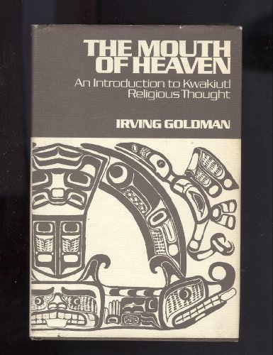 9780471311409: The Mouth of Heaven: Introduction to Kwakiutl Religious Thought