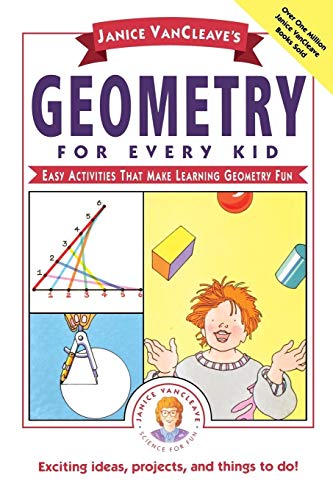 Stock image for Janice VanCleave's Geometry for Every Kid: Easy Activities that Make Learning Geometry Fun for sale by London Bridge Books