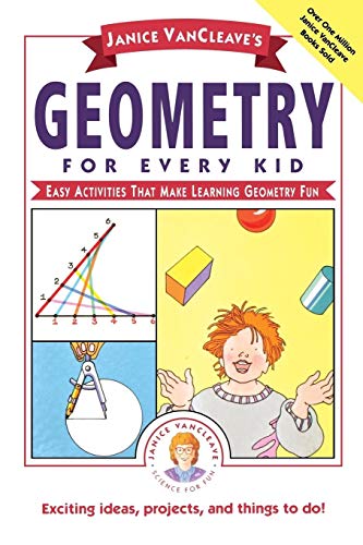Stock image for Janice VanCleave's Geometry for Every Kid: Easy Activities that Make Learning Geometry Fun (Science for Every Kid Series): 106 for sale by WorldofBooks