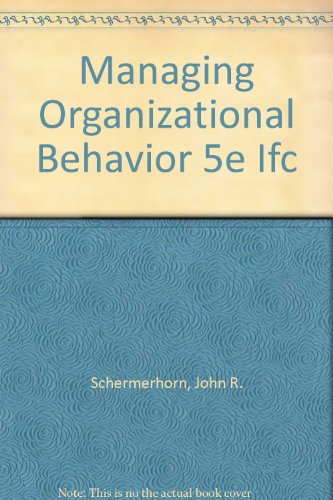 Managing Organizational Behavior 5e Ifc (9780471311720) by Schermerhorn Jr., John R.