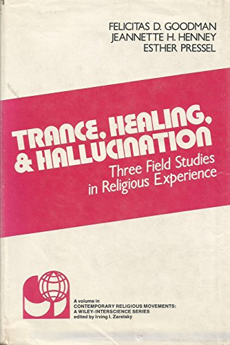 9780471313908: Trance, healing, and hallucination;: Three field studies in religious experience (Contemporary religious movements)