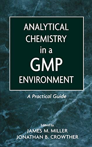 Analytical Chemistry in a GMP Environment: A Practical Guide (9780471314318) by Miller, Jim