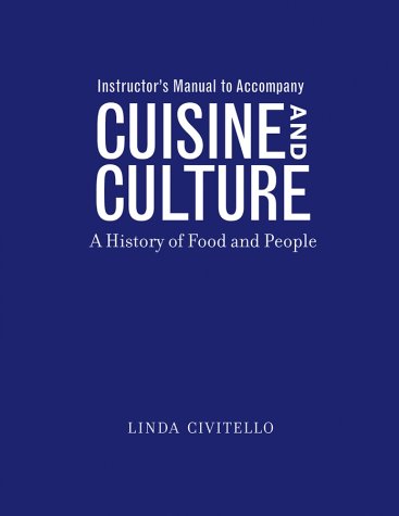 Instructor's Manual to Accompany Cuisine and Culture: A History of Food and People (9780471315308) by Linda Civitello