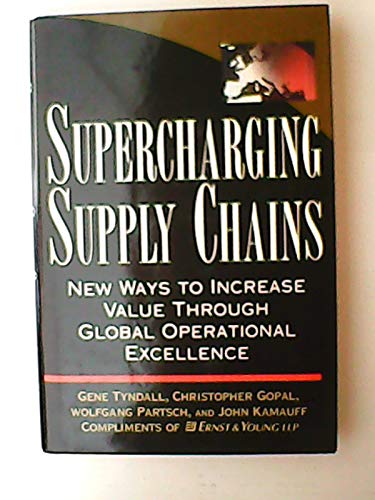 9780471315674: Supercharging Supply Chains: New Ways to Increase Value through Global Operational Excellence