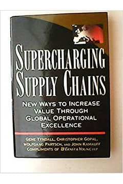 Stock image for Supercharging Supply Chains: New Ways to Increase Value Through Global Operational Excellence for sale by Wonder Book
