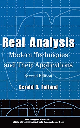 Real Analysis Modern Techniques and Their Applications 40 Pure and Applied Mathematics A Wiley Series of Texts, Monographs and Tracts - GB Folland