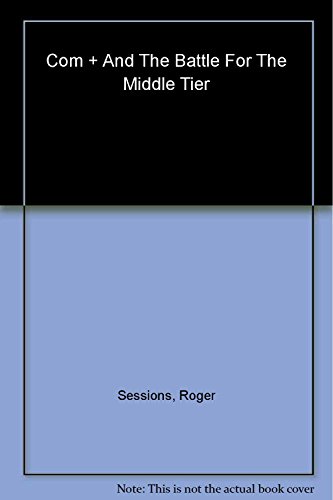 COM+ and the Battle for the Middle Tier (9780471317173) by Sessions, Roger