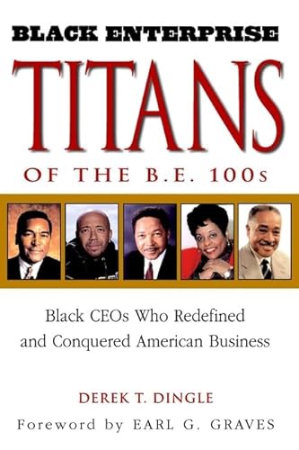 Beispielbild fr Black Enterprise Titans of the B.E. 100s: Black CEOs Who Redefined and Conquered American Business zum Verkauf von Wonder Book