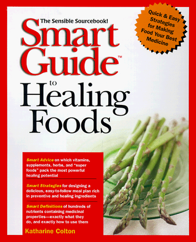 9780471318606: Smart Guide to Healing Foods: The Sensible Sourcebook (Smart Guides S.)