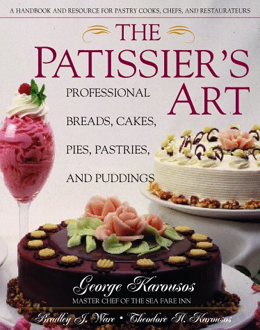 Stock image for The Patissier's Art : Professional Breads, Cakes, Pies, Pastries, and Puddings for sale by Better World Books