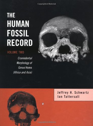 Stock image for The Human Fossil Record, Craniodental Morphology of Genus Homo (Africa and Asia) (Volume 2) for sale by Salish Sea Books