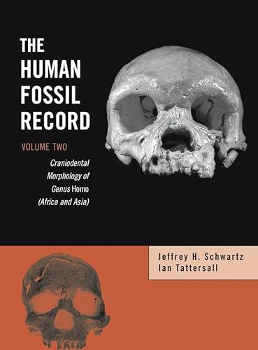 Stock image for The Human Fossil Record, Craniodental Morphology of Genus Homo (Africa and Asia) (Volume 2) for sale by Salish Sea Books