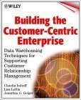 9780471319818: Building the Customer-centric Enterprise: Data Warehousing Techniques for Supporting Customer Relationship Management