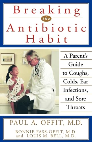 9780471319825: Antibiotic Habit: A Parent's Guide to Coughs, Colds, Ear Infections, and Sore Throats